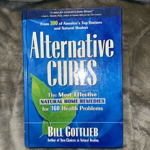 Alternative Cures: The Most Effective Natural Home Remedies By Bill Gottlieb